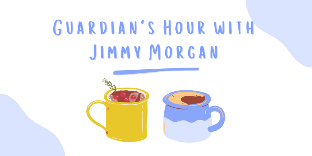 Guardian's Hour with Jimmy Morgan